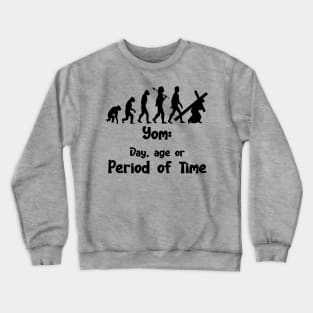 YOM: DAY,AGE, OR PERIOD OF TIME Crewneck Sweatshirt